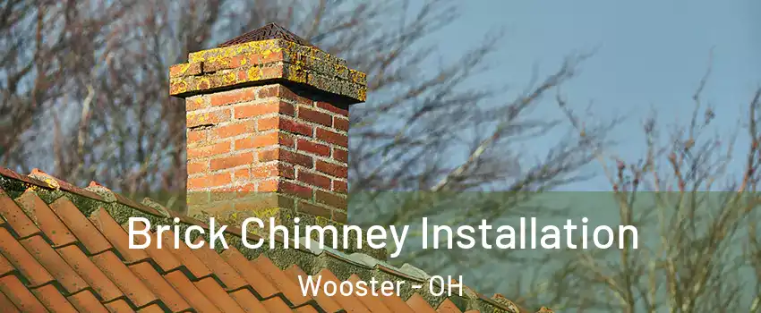 Brick Chimney Installation Wooster - OH