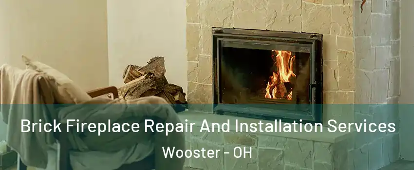  Brick Fireplace Repair And Installation Services Wooster - OH