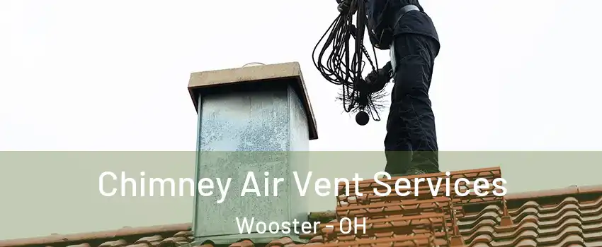  Chimney Air Vent Services Wooster - OH