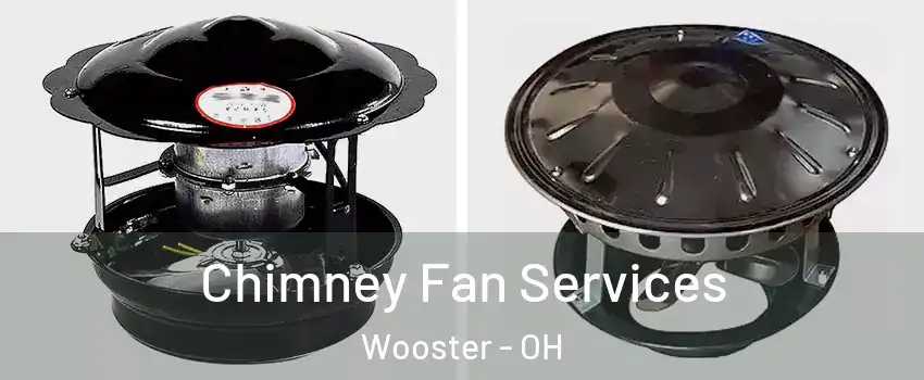  Chimney Fan Services Wooster - OH