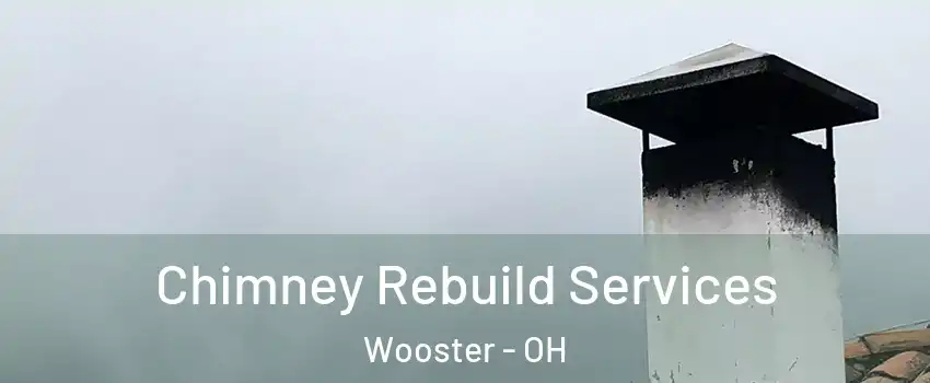  Chimney Rebuild Services Wooster - OH