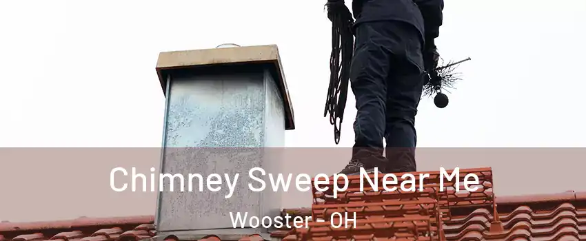  Chimney Sweep Near Me Wooster - OH