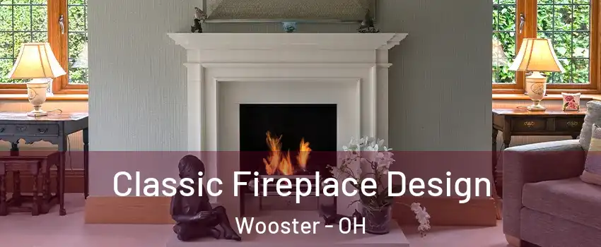  Classic Fireplace Design Wooster - OH
