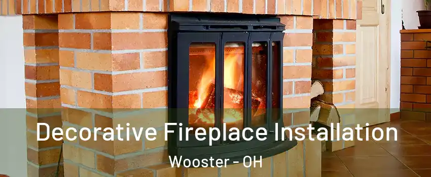  Decorative Fireplace Installation Wooster - OH