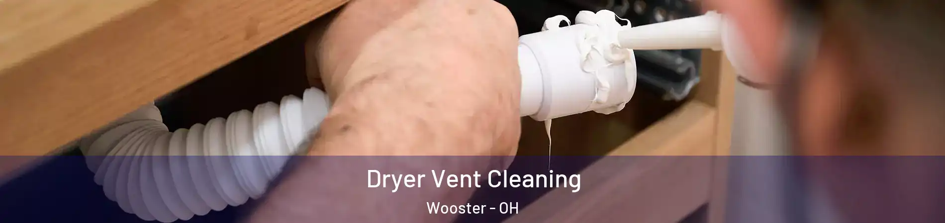  Dryer Vent Cleaning Wooster - OH