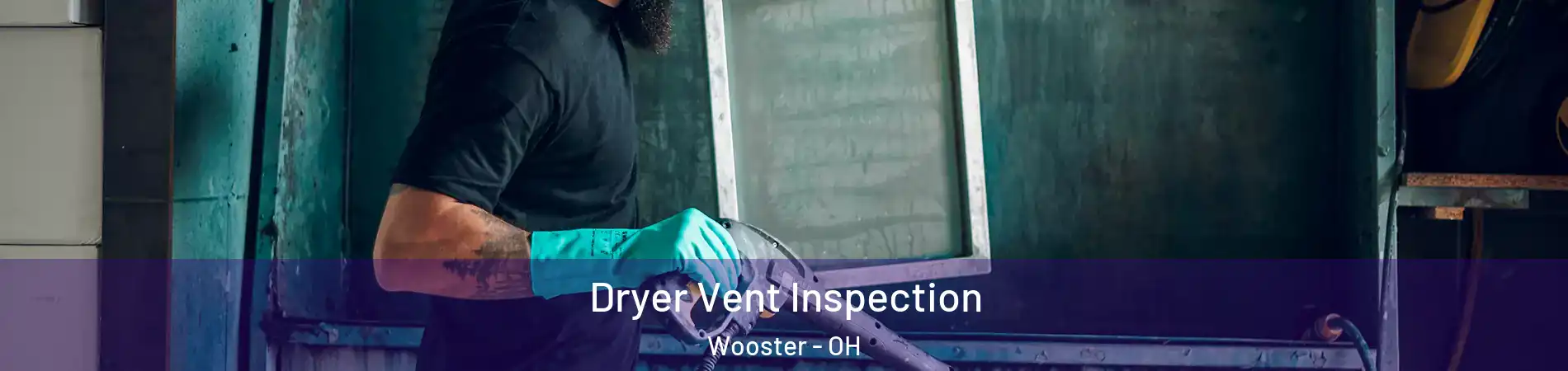 Dryer Vent Inspection Wooster - OH