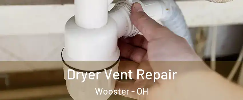  Dryer Vent Repair Wooster - OH