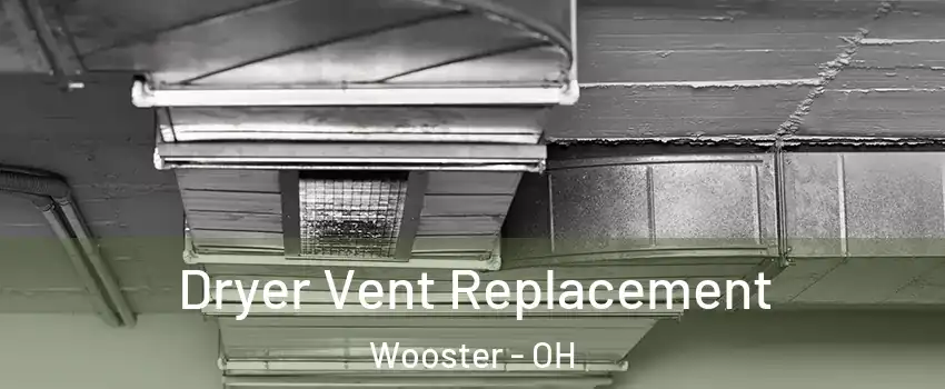 Dryer Vent Replacement Wooster - OH