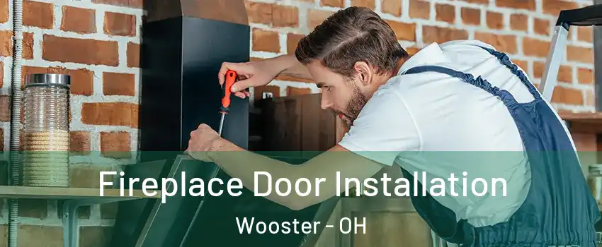  Fireplace Door Installation Wooster - OH