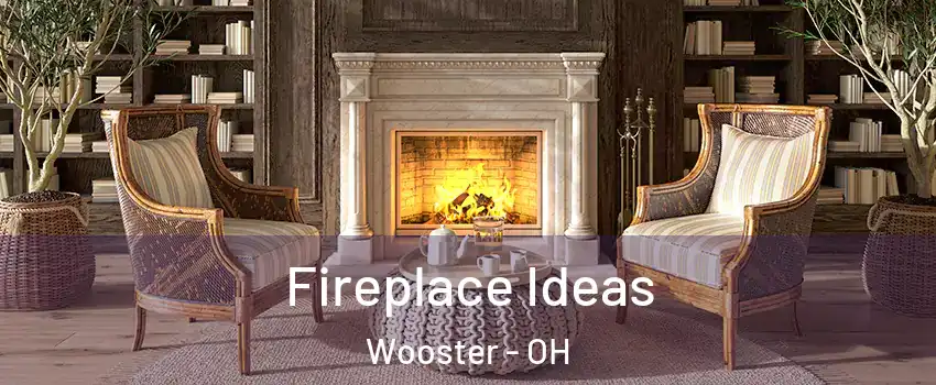  Fireplace Ideas Wooster - OH