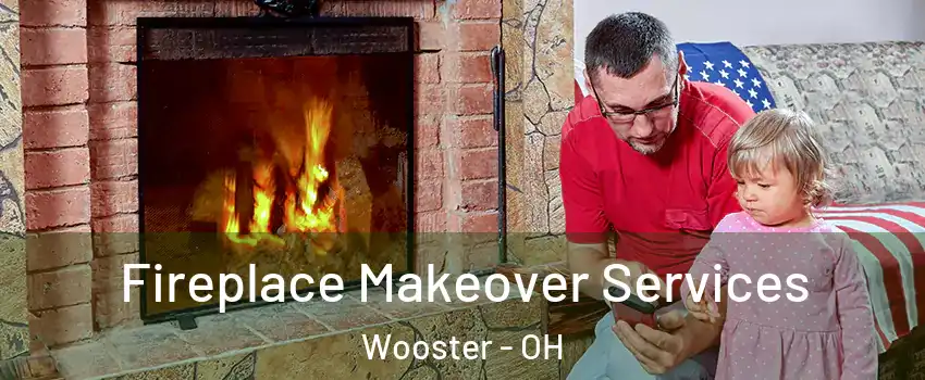  Fireplace Makeover Services Wooster - OH