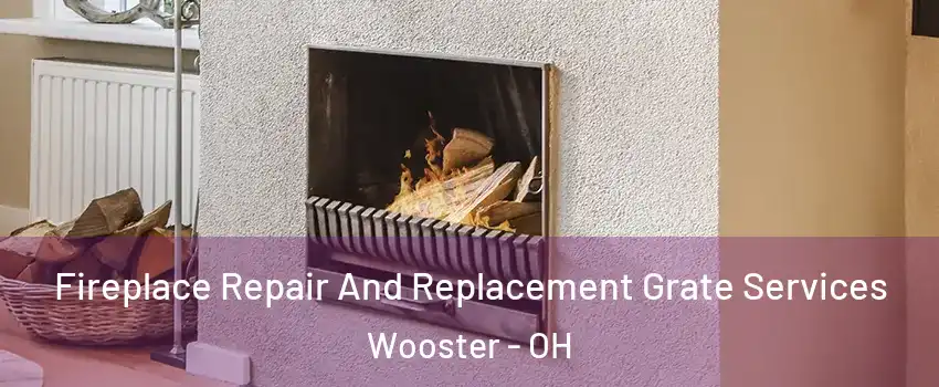 Fireplace Repair And Replacement Grate Services Wooster - OH