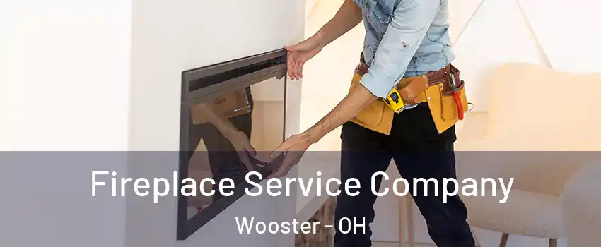  Fireplace Service Company Wooster - OH