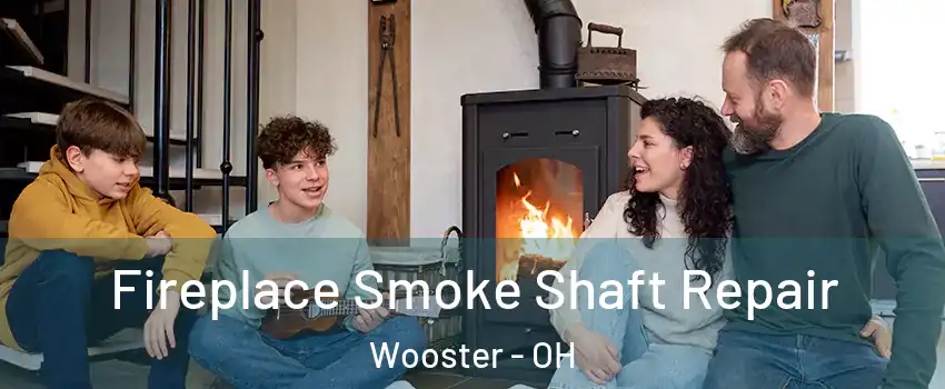  Fireplace Smoke Shaft Repair Wooster - OH