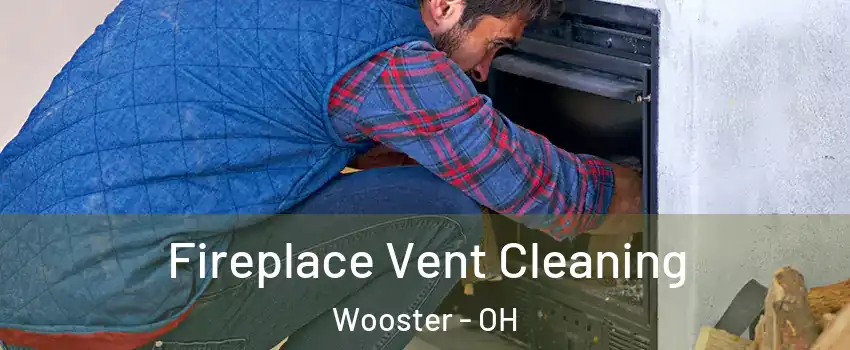  Fireplace Vent Cleaning Wooster - OH