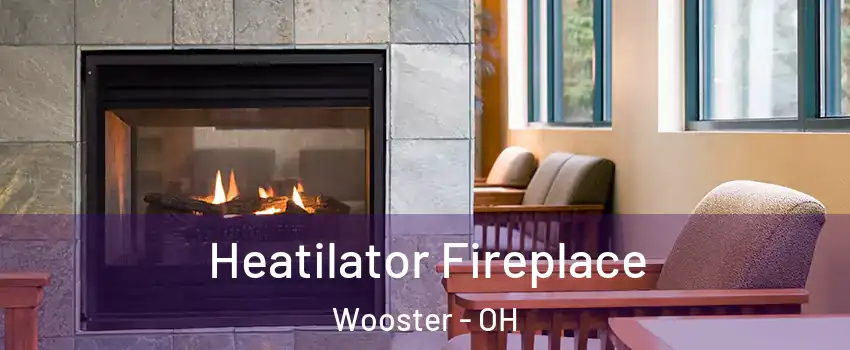  Heatilator Fireplace Wooster - OH