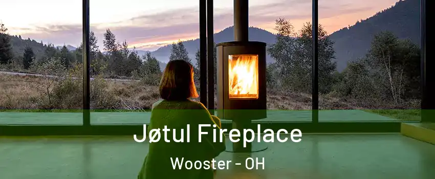  Jøtul Fireplace Wooster - OH