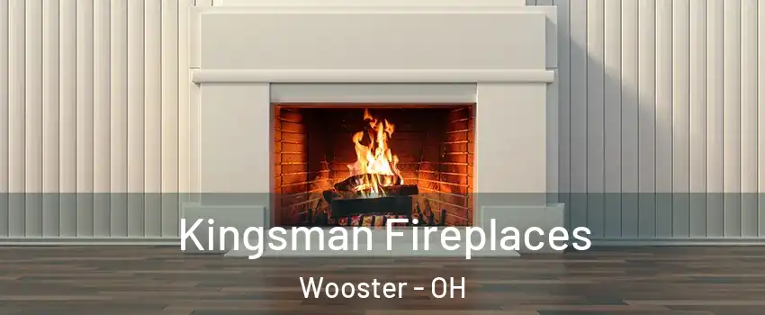  Kingsman Fireplaces Wooster - OH