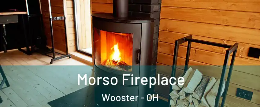  Morso Fireplace Wooster - OH