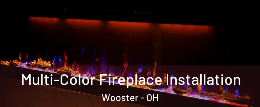  Multi-Color Fireplace Installation Wooster - OH