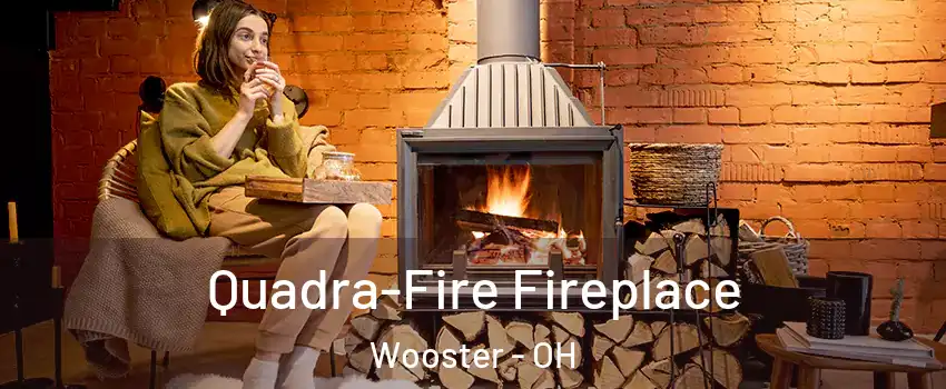  Quadra-Fire Fireplace Wooster - OH