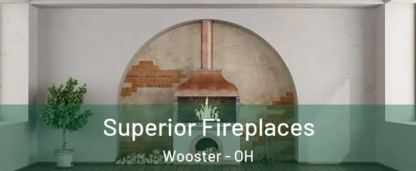  Superior Fireplaces Wooster - OH