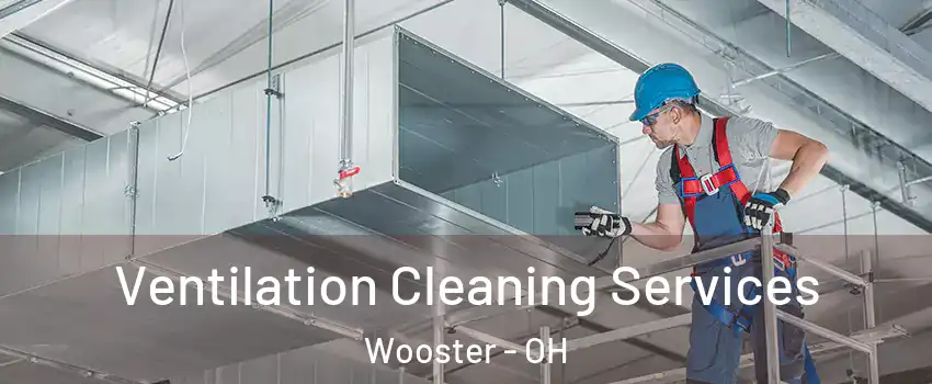  Ventilation Cleaning Services Wooster - OH