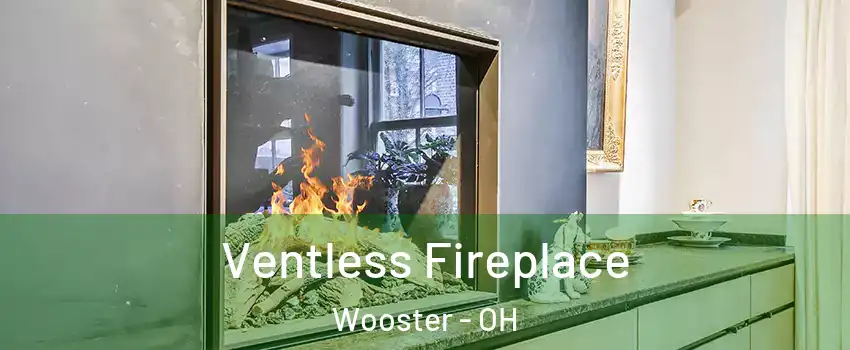  Ventless Fireplace Wooster - OH