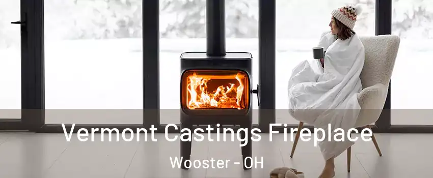 Vermont Castings Fireplace Wooster - OH
