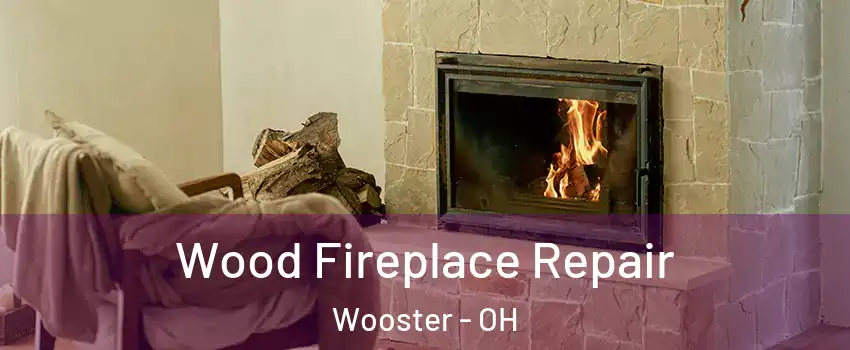  Wood Fireplace Repair Wooster - OH